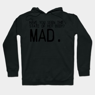 Have you seen the state of her body? MAD. Hoodie